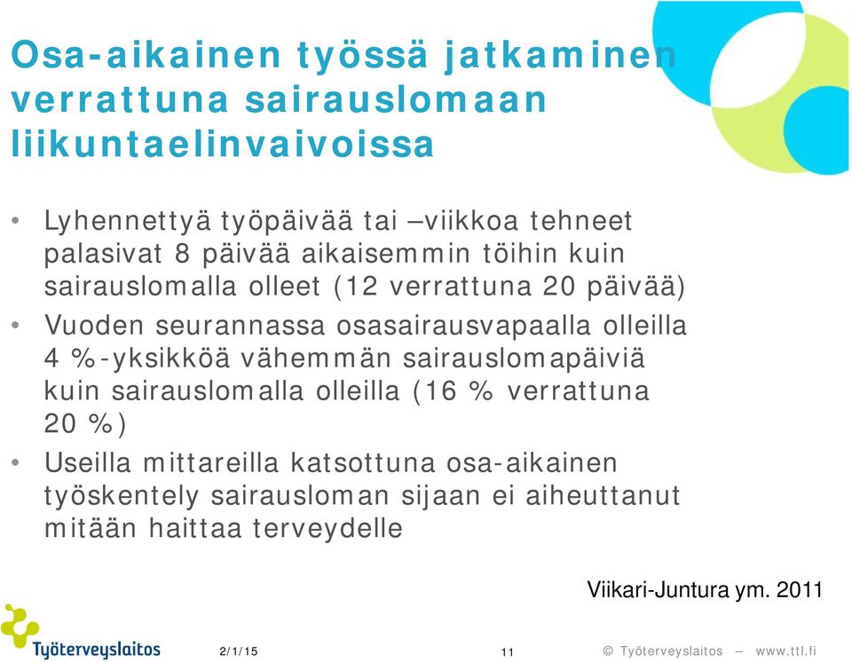 osasairausvapaalla olleilla 4 %-yksikköä vähemmän sairauslomapäiviä kuin sairauslomalla olleilla (16 % verrattuna 20 %)