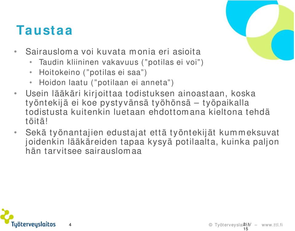 työhönsä työpaikalla todistusta kuitenkin luetaan ehdottomana kieltona tehdä töitä!