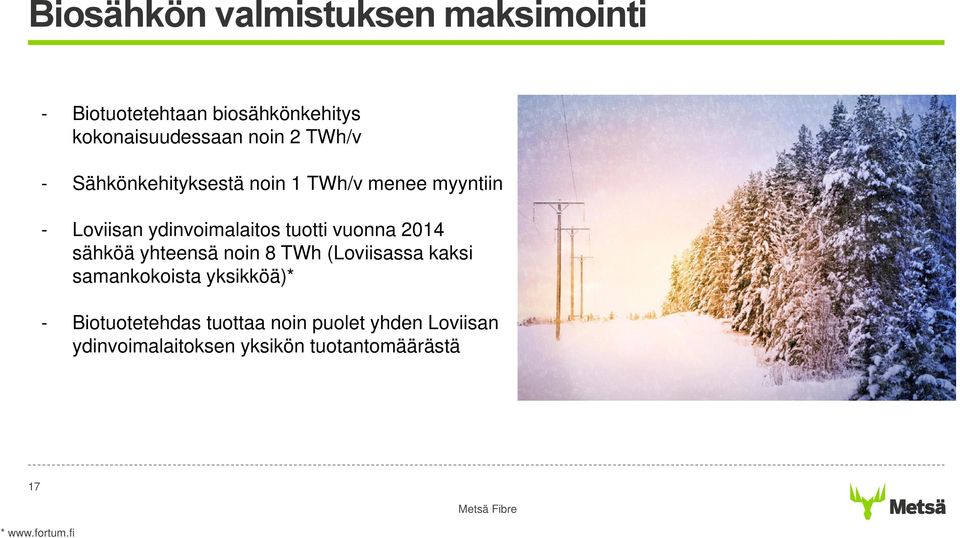 vuonna 2014 sähköä yhteensä noin 8 TWh (Loviisassa kaksi samankokoista yksikköä)* -