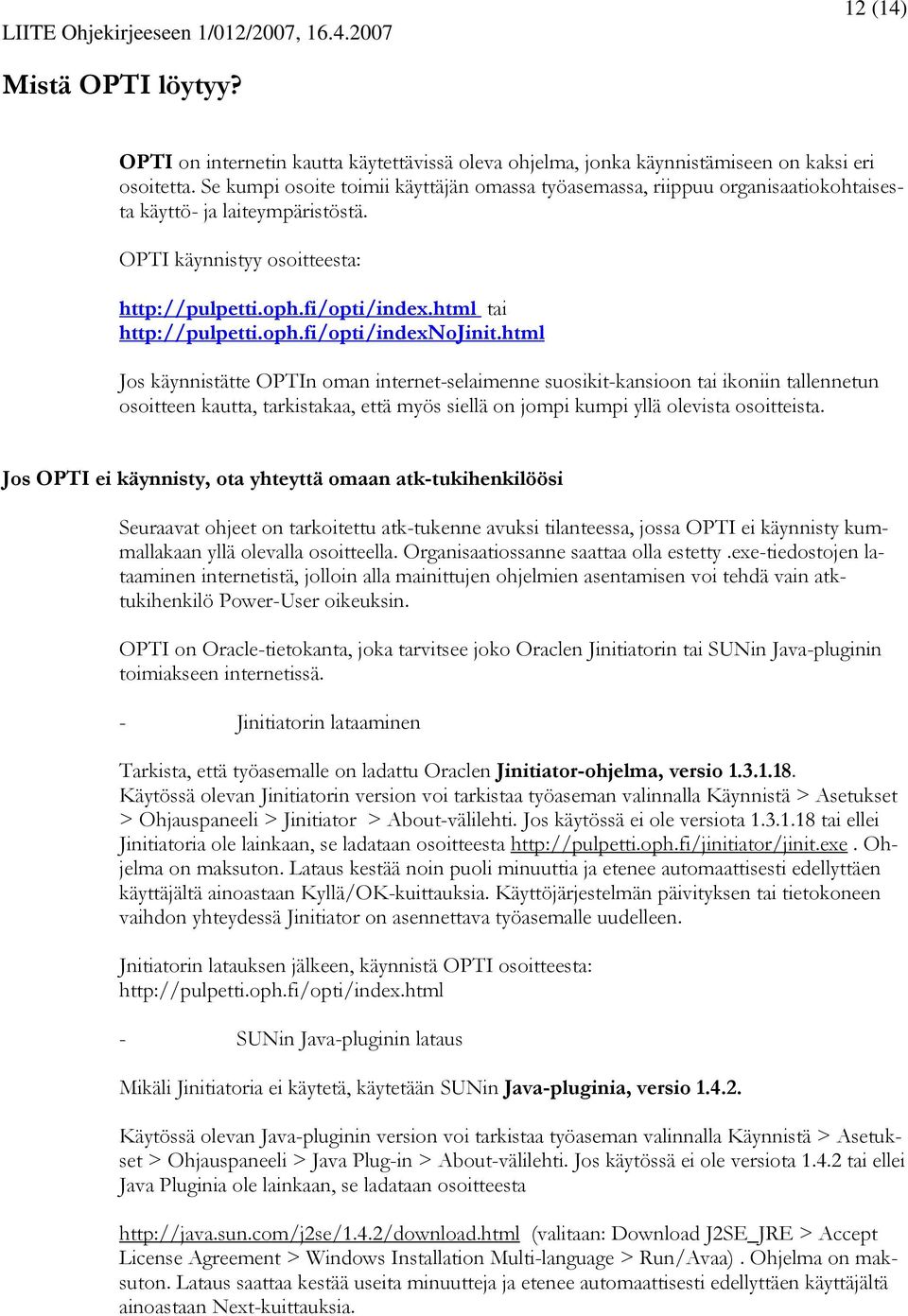 html tai http://pulpetti.oph.fi/opti/indenojinit.