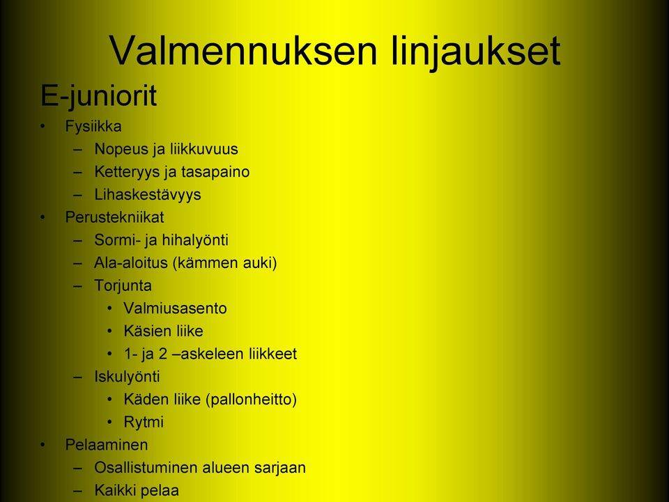 auki) Torjunta Valmiusasento Käsien liike 1- ja 2 askeleen liikkeet Iskulyönti