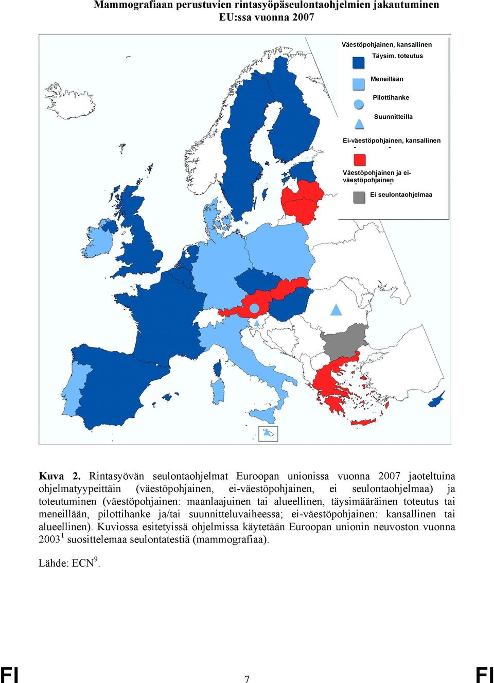 Rintasyövän seulontaohjelmat Euroopan unionissa vuonna 2007 jaoteltuina ohjelmatyypeittäin (väestöpohjainen, ei-väestöpohjainen, ei seulontaohjelmaa) ja toteutuminen (väestöpohjainen: