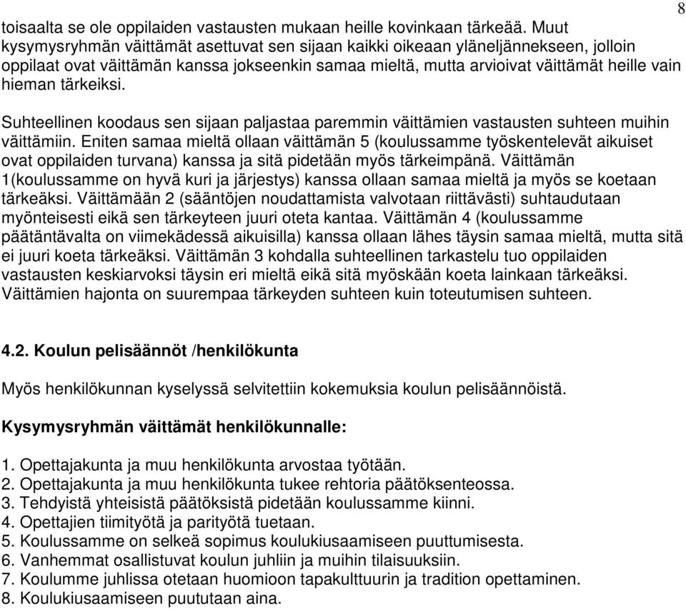 tärkeiksi. Suhteellinen koodaus sen sijaan paljastaa paremmin väittämien vastausten suhteen muihin väittämiin.