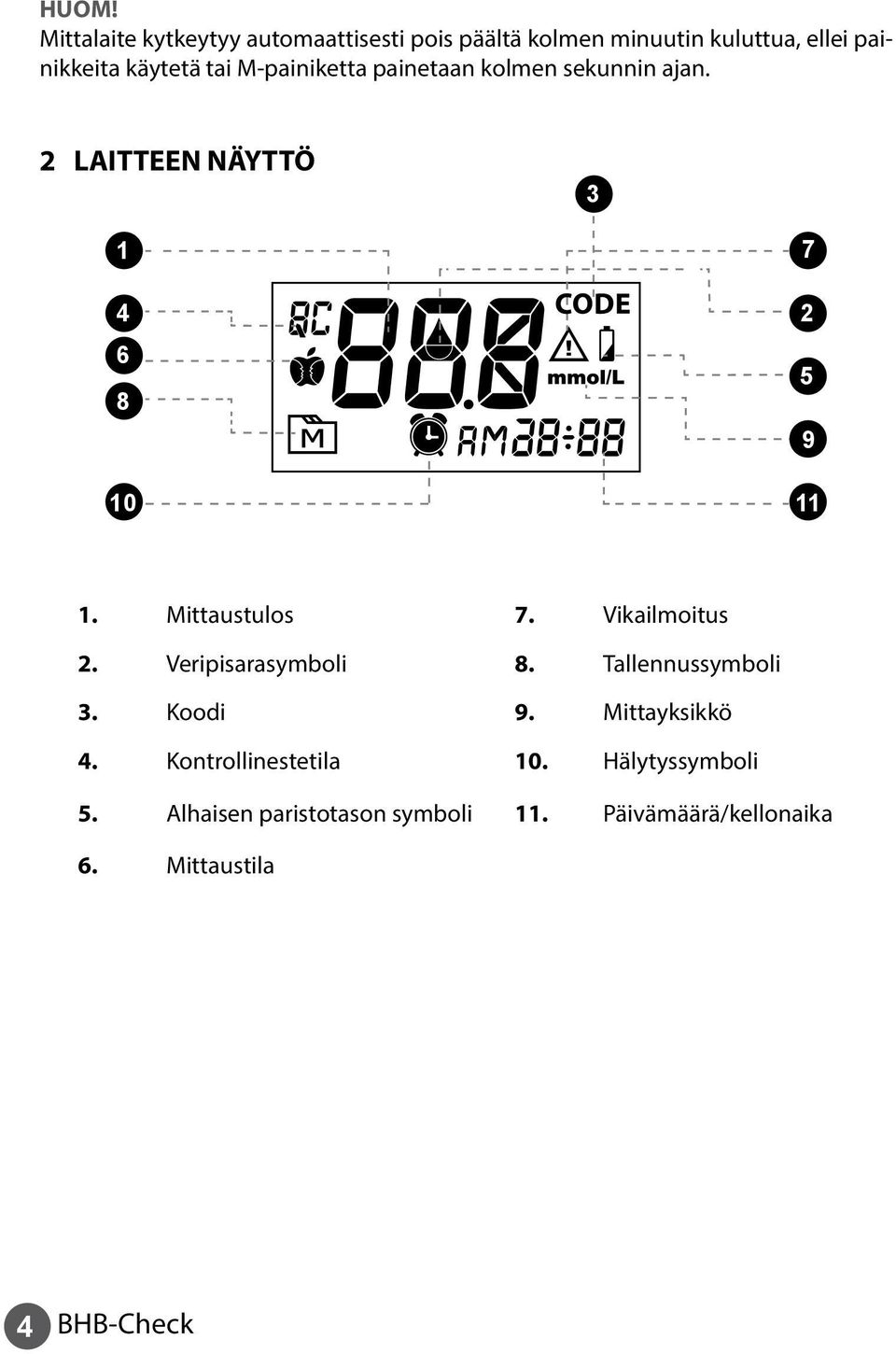 Mittaustulos 7. Vikailmoitus 2. Veripisarasymboli 8. Tallennussymboli 3. Koodi 9. Mittayksikkö 4.