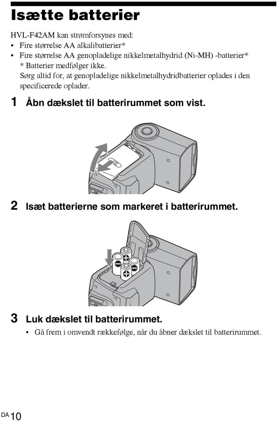 Sørg altid for, at genopladelige nikkelmetalhydridbatterier oplades i den specificerede oplader.