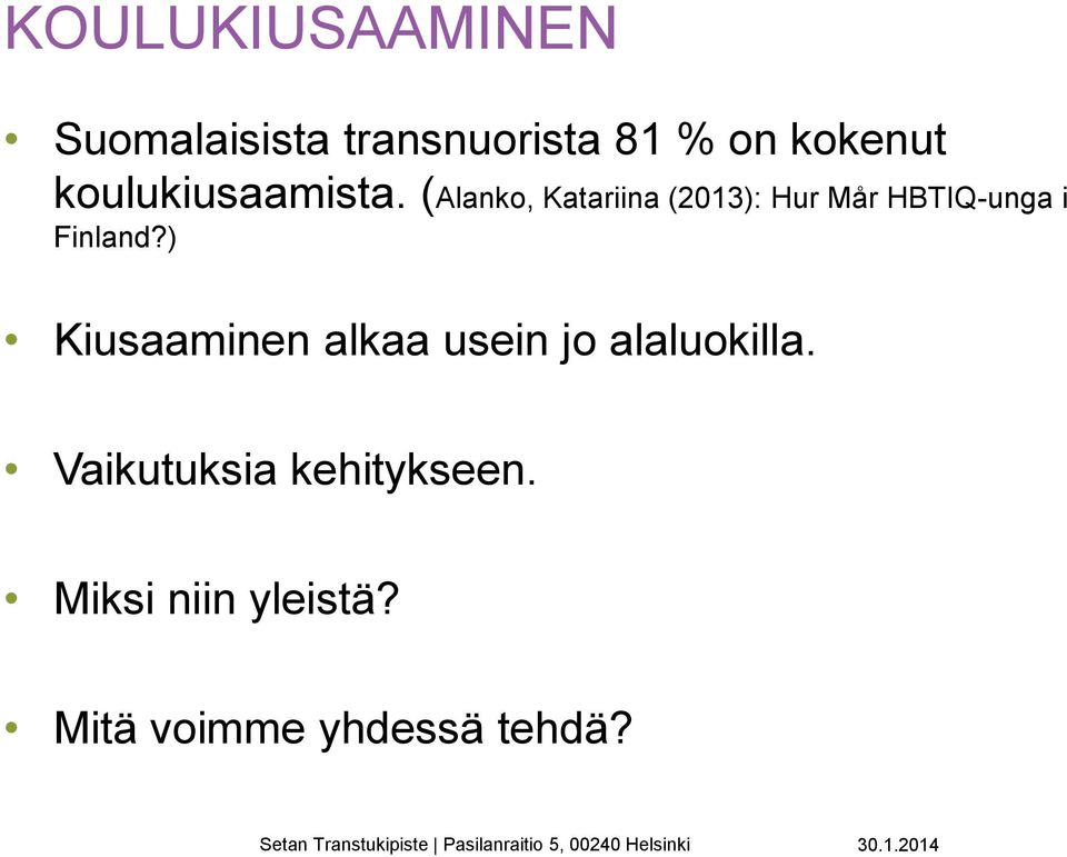 (Alanko, Katariina (2013): Hur Mår HBTIQ-unga i Finland?