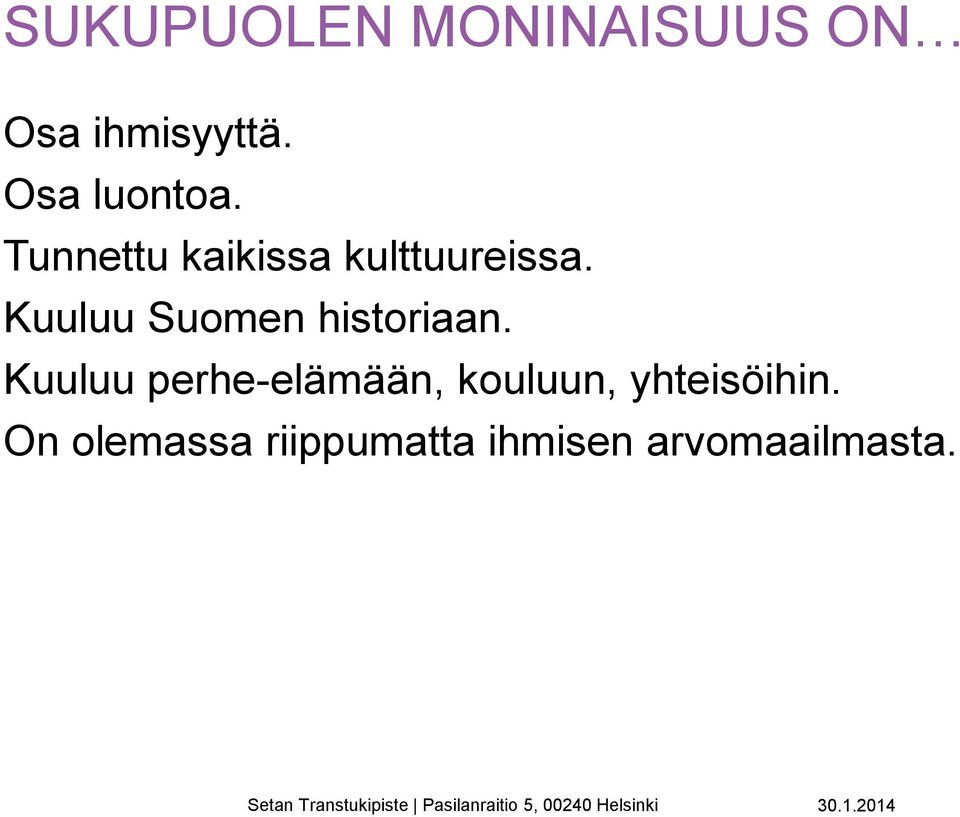Kuuluu Suomen historiaan.
