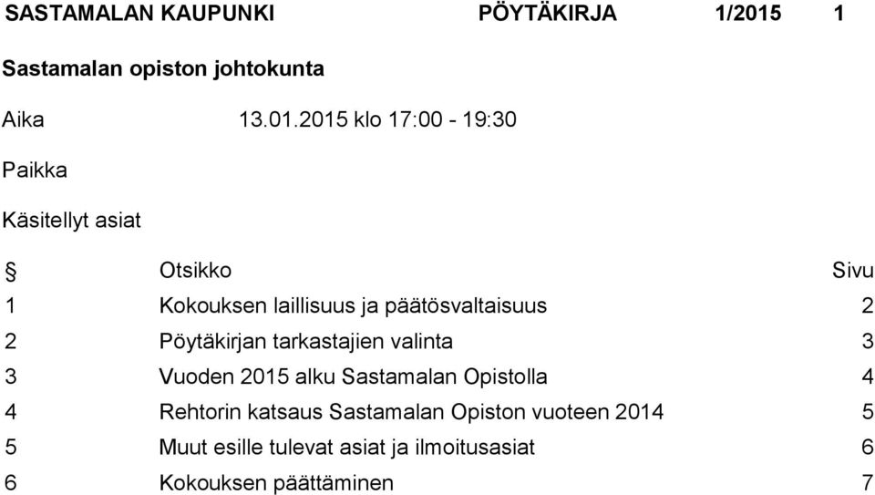 2015 klo 17:00-19:30 Paikka Käsitellyt asiat Otsikko Sivu 1 Kokouksen laillisuus ja