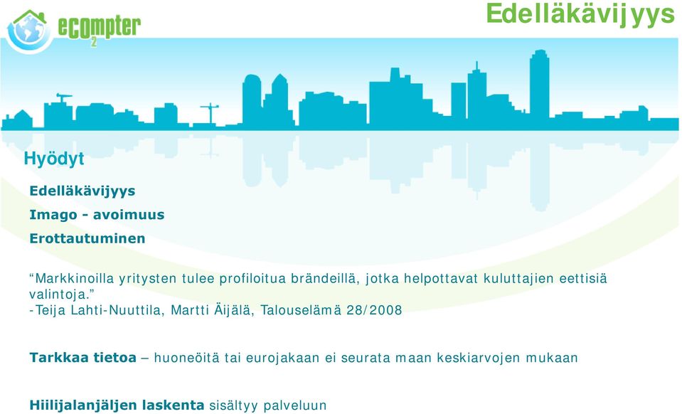 -Teija Tij LhiN Lahti-Nuuttila, il Martti Äijälä, Talouselämä lä ä 28/2008 Tarkkaa tietoa