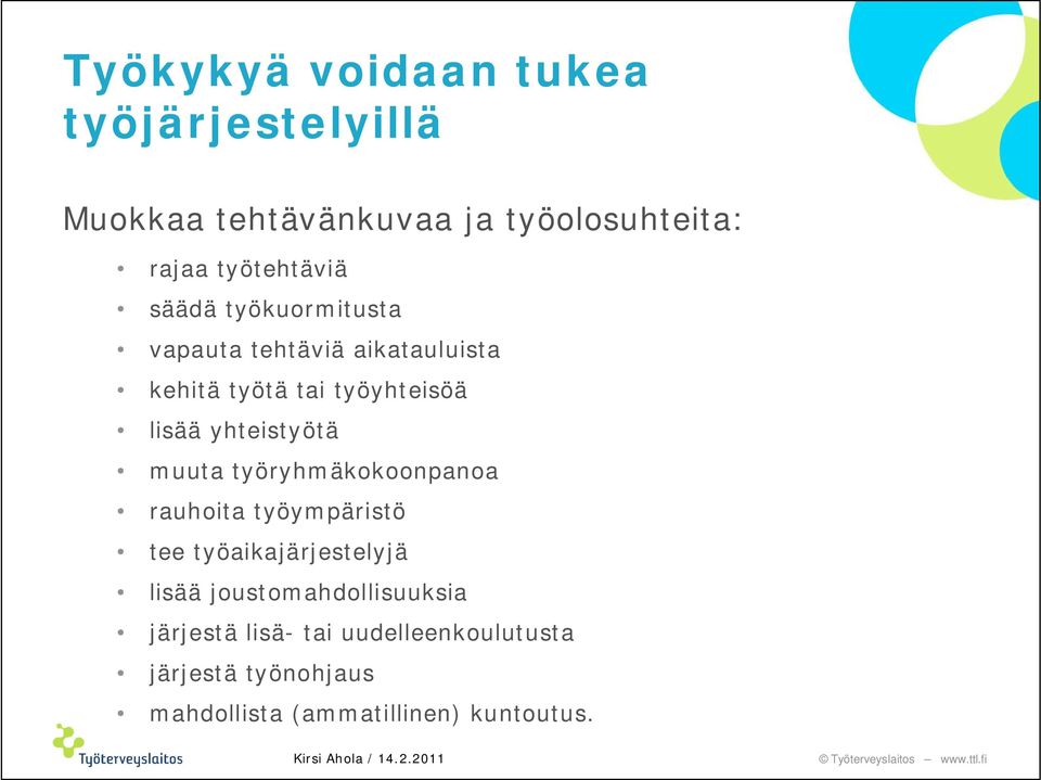 yhteistyötä muuta työryhmäkokoonpanoa rauhoita työympäristö tee työaikajärjestelyjä lisää