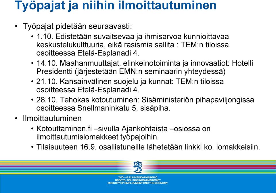 Maahanmuuttajat, elinkeinotoiminta ja innovaatiot: Hotelli Presidentti (järjestetään EMN:n seminaarin yhteydessä) 21.10.