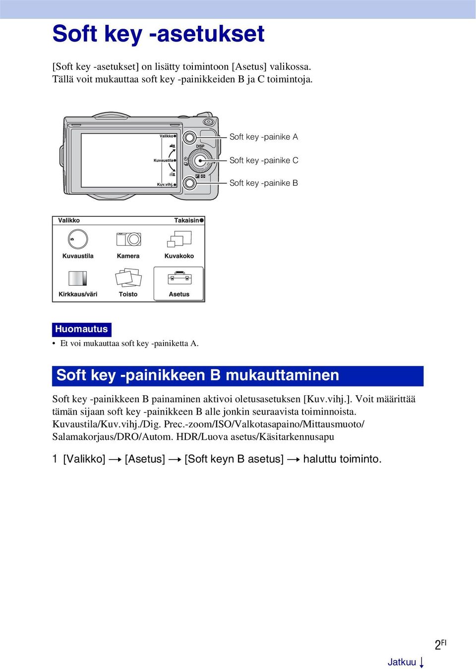 Soft key -painikkeen B mukauttaminen Soft key -painikkeen B painaminen aktivoi oletusasetuksen [Kuv.vihj.].