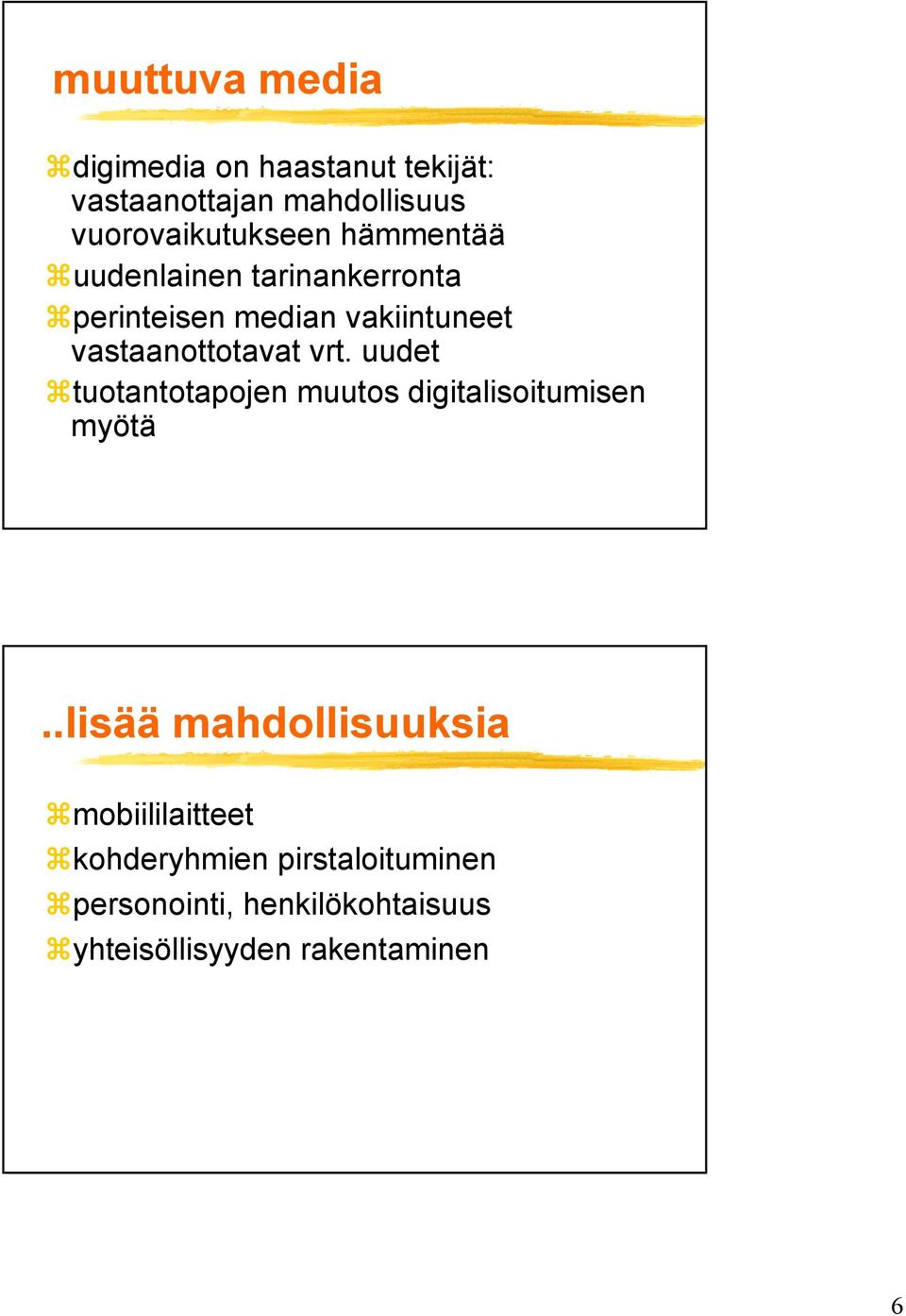 uudet tuotantotapojen muutos digitalisoitumisen myötä.