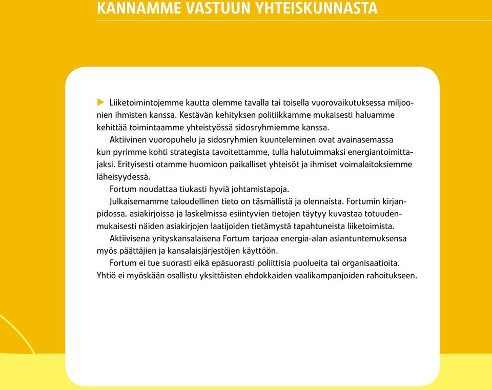 Aktiivinen vuoropuhelu ja sidosryhmien kuunteleminen ovat avainasemassa kun pyrimme kohti strategista tavoitettamme, tulla halutuimmaksi energiantoimittajaksi.