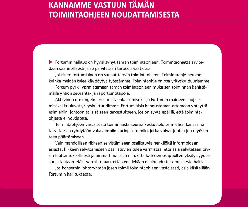 Fortum pyrkii varmistamaan tämän toimintaohjeen mukaisen toiminnan kehittämällä yhtiön seuranta- ja raportointitapoja.