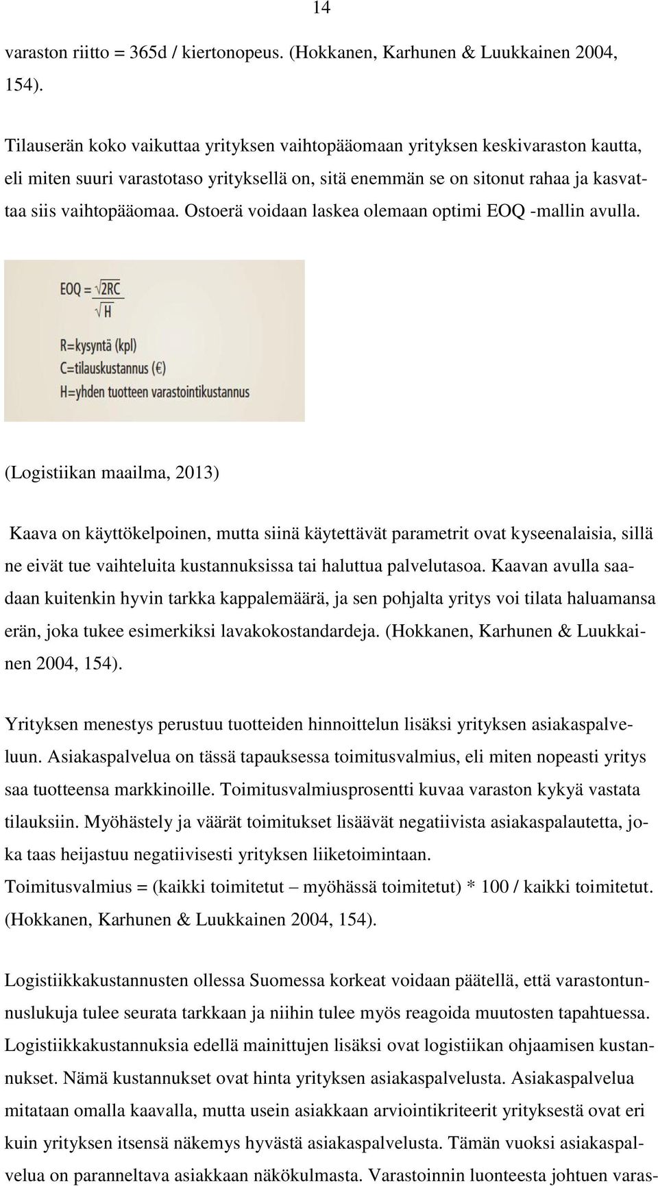 Ostoerä voidaan laskea olemaan optimi EOQ -mallin avulla.