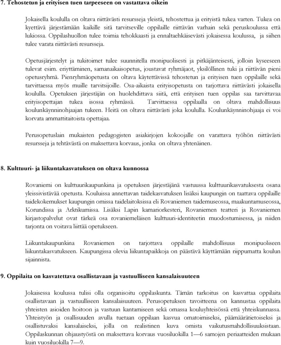 Oppilashuollon tulee toimia tehokkaasti ja ennaltaehkäisevästi jokaisessa koulussa, ja siihen tulee varata riittävästi resursseja.