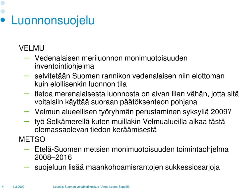 pohjana Velmun alueellisen työryhmän perustaminen syksyllä 2009?