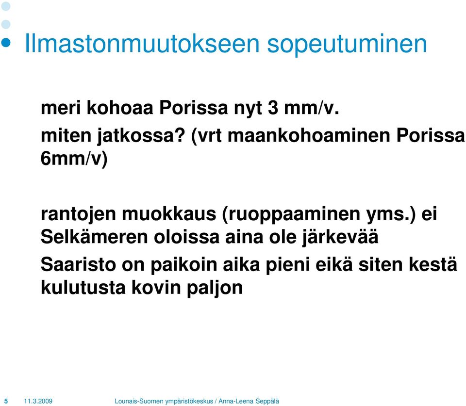 (vrt maankohoaminen Porissa 6mm/v) rantojen muokkaus (ruoppaaminen