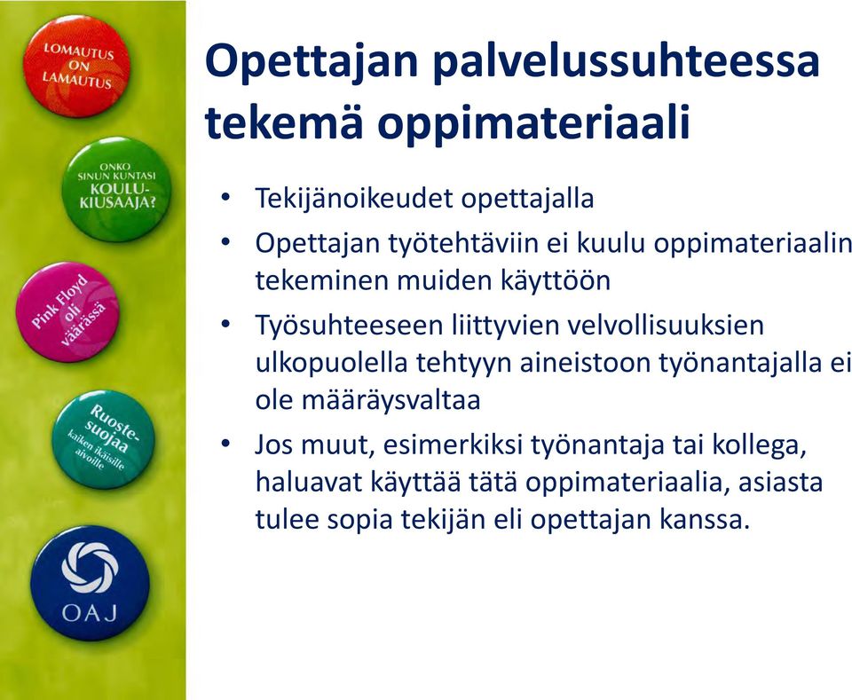 velvollisuuksien ulkopuolella tehtyyn aineistoon työnantajalla ei ole määräysvaltaa Jos muut,