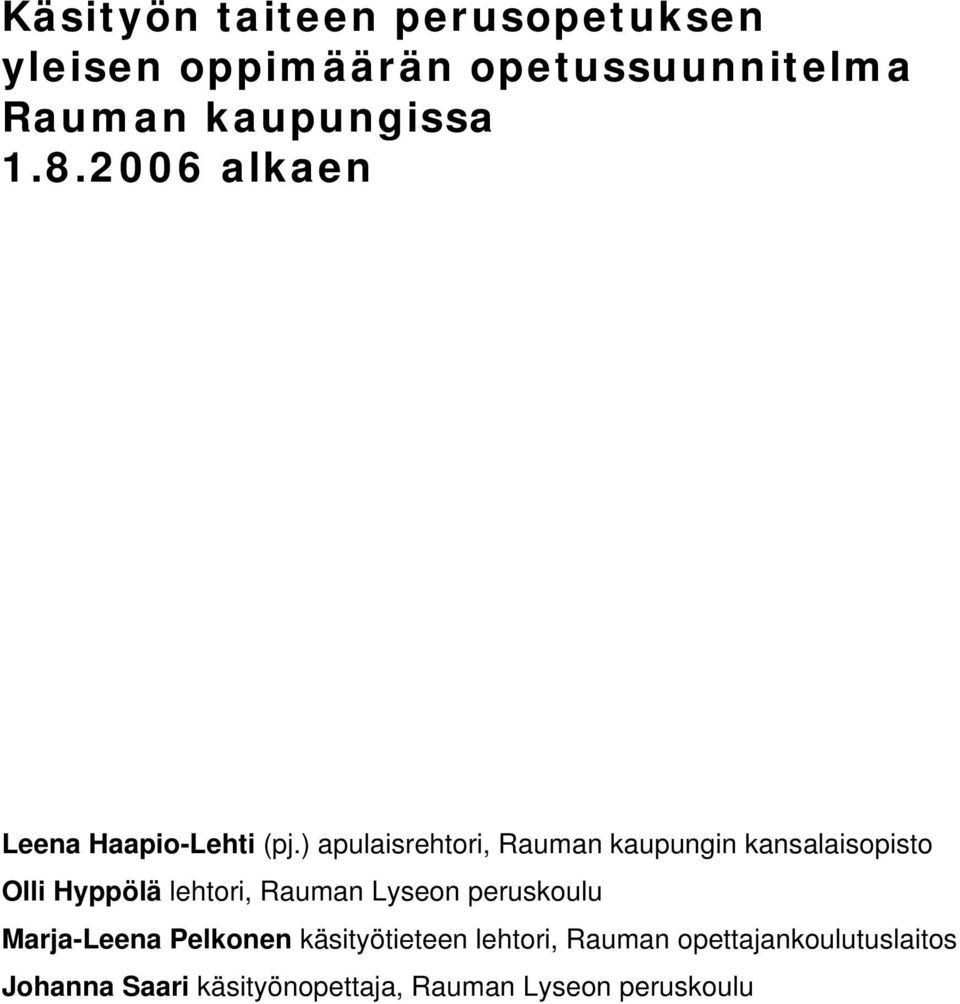 ) apulaisrehtori, Rauman kaupungin kansalaisopisto Olli Hyppölä lehtori, Rauman Lyseon