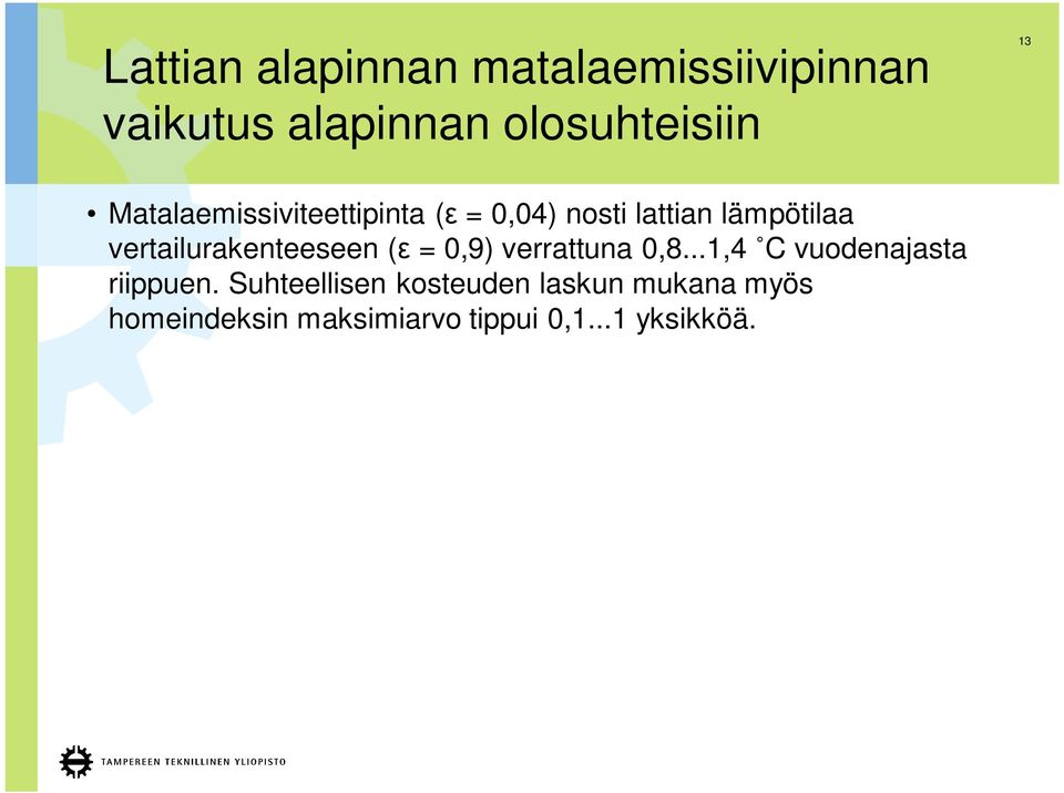 vertailurakenteeseen ( = 0,9) verrattuna 0,8...1,4 C vuodenajasta riippuen.