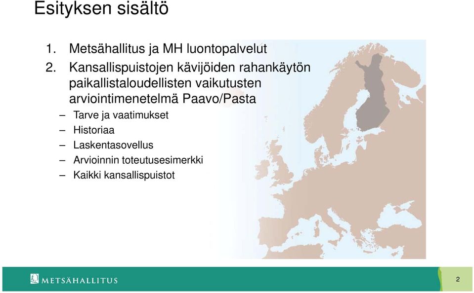 vaikutusten arviointimenetelmä i t Paavo/Pasta Tarve ja vaatimukset