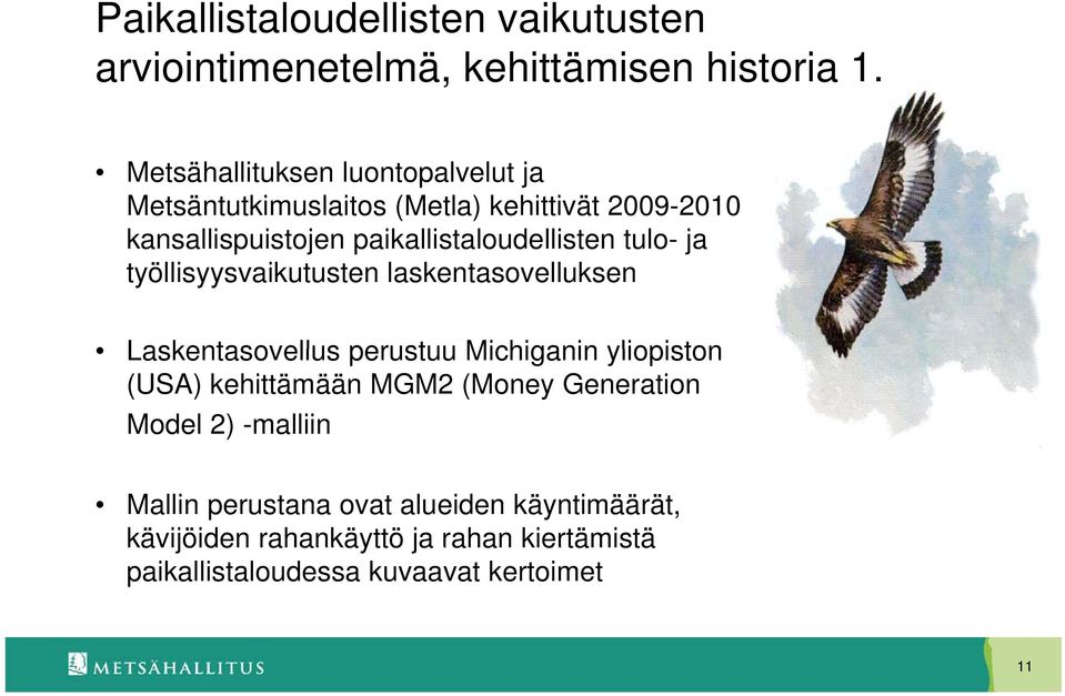 paikallistaloudellisten tulo- ja työllisyysvaikutusten laskentasovelluksen Laskentasovellus perustuu Michiganin yliopiston