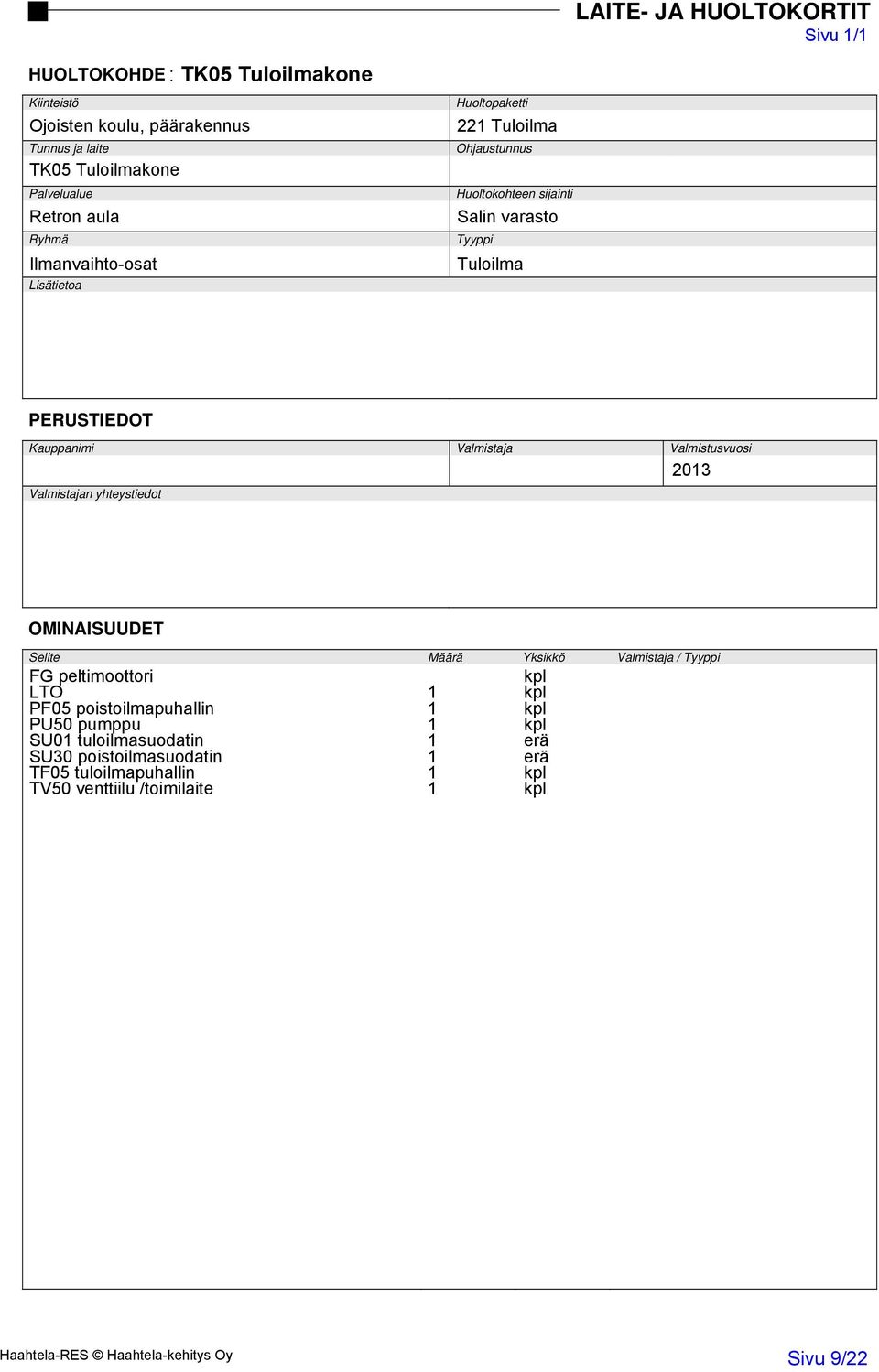 PF05 poistoilmapuhallin 1 kpl PU50 pumppu 1 kpl SU01 tuloilmasuodatin 1 erä SU30