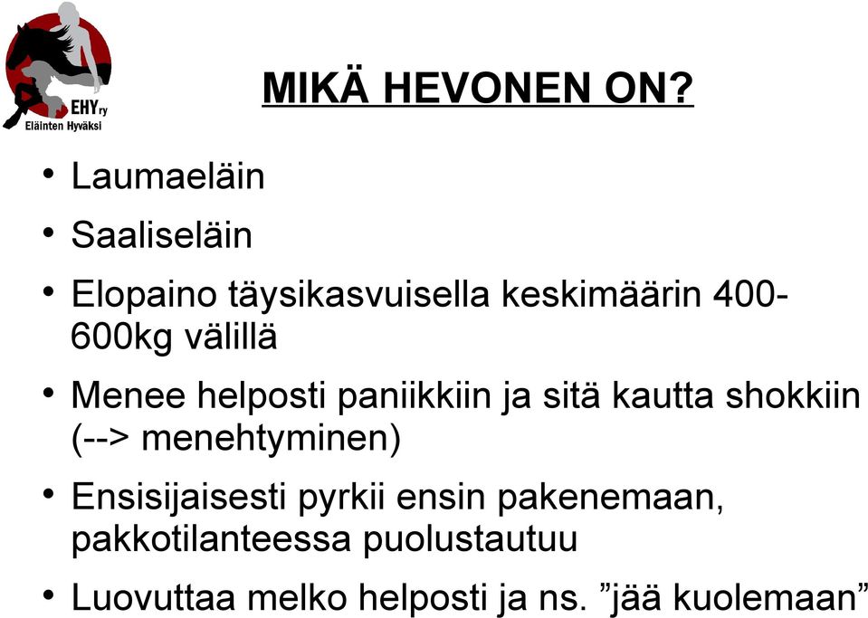 400-600kg välillä Menee helposti paniikkiin ja sitä kautta shokkiin