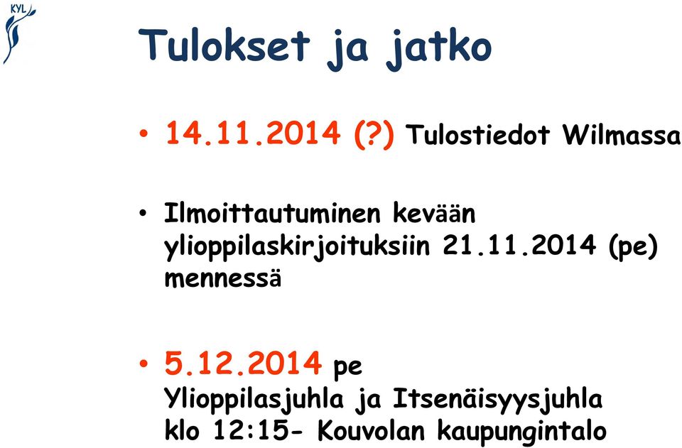 ylioppilaskirjoituksiin 21.11.2014 (pe) mennessä 5.