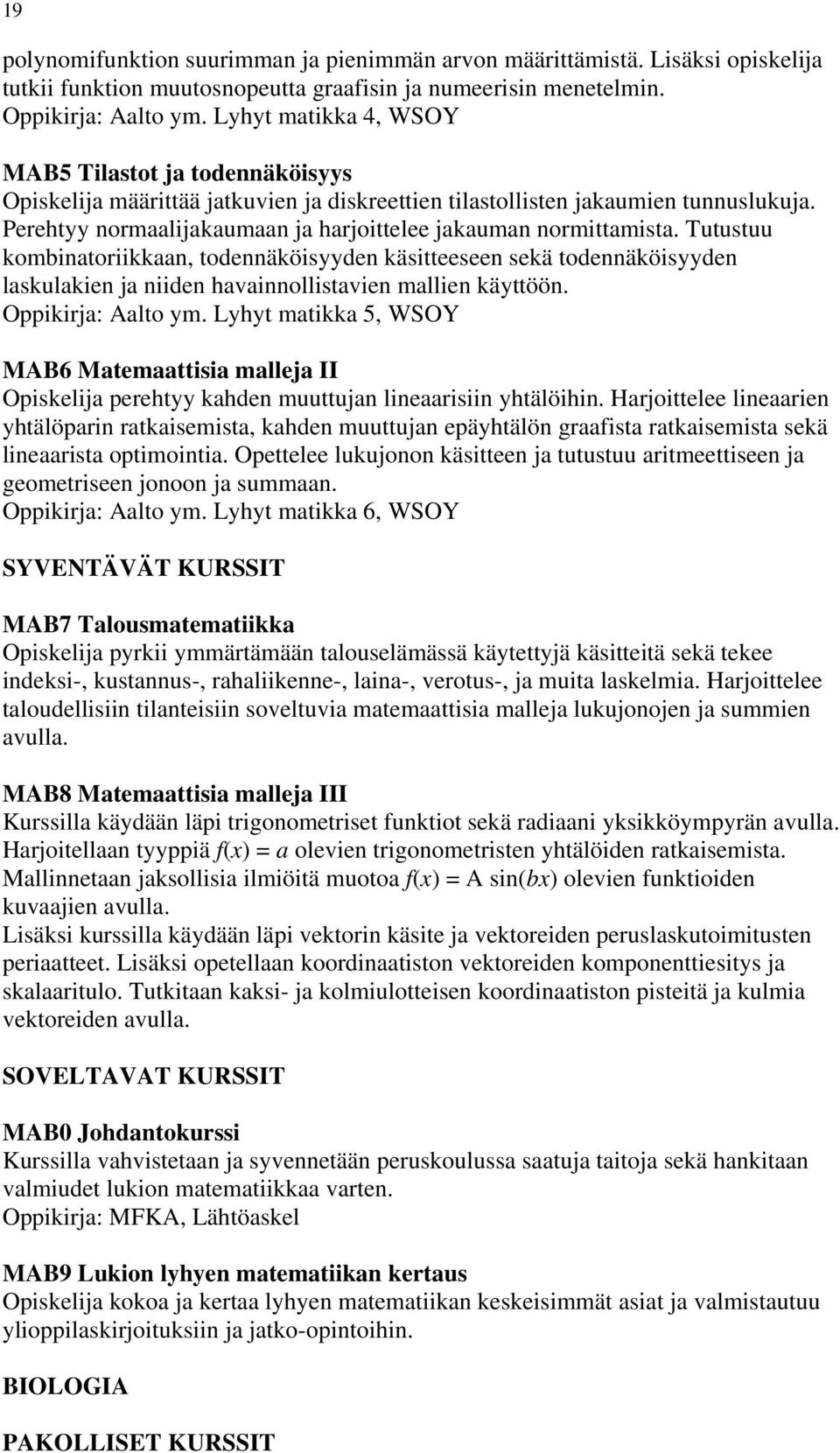 Perehtyy normaalijakaumaan ja harjoittelee jakauman normittamista.