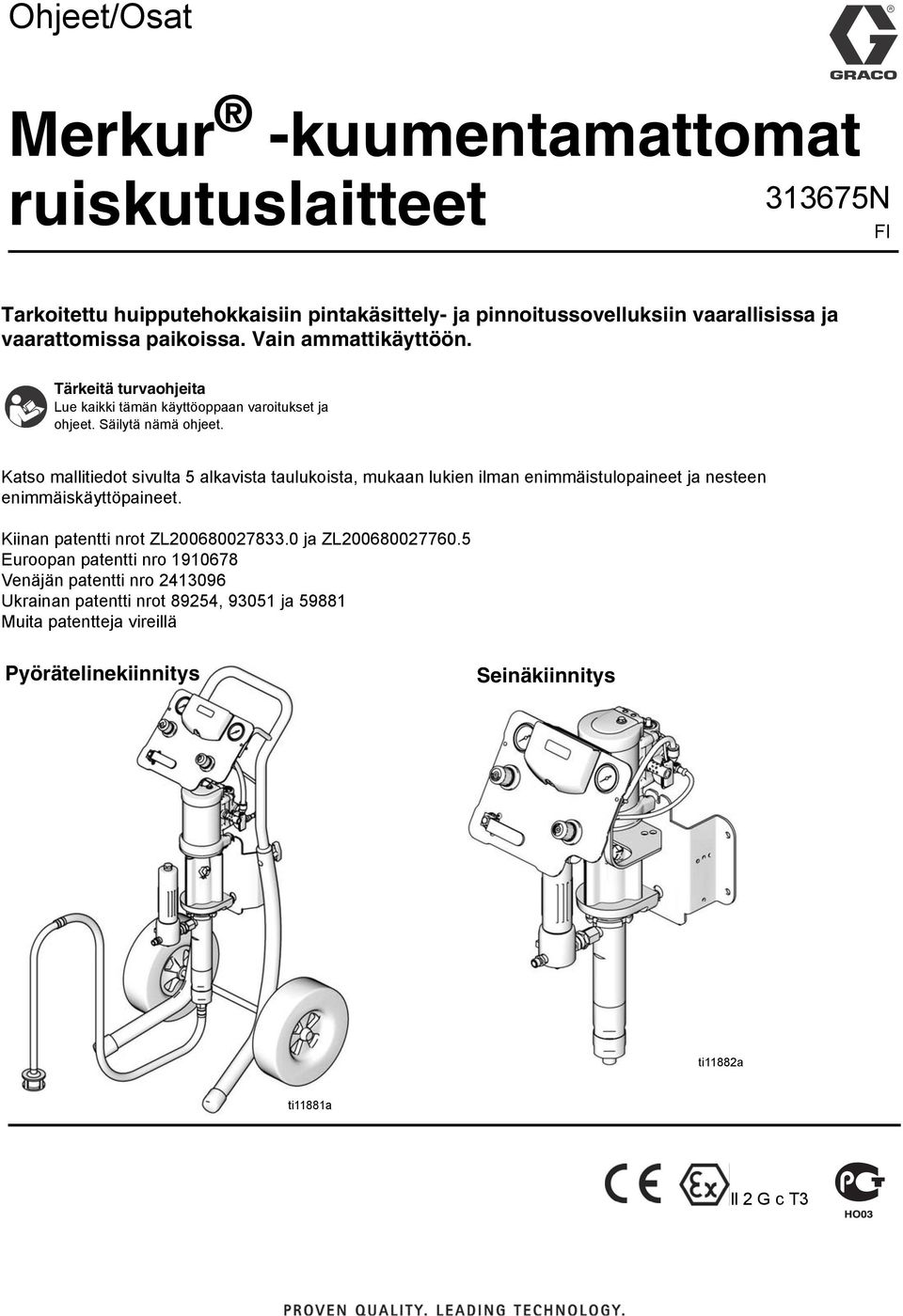 Katso mallitiedot sivulta 5 alkavista taulukoista, mukaan lukien ilman enimmäistulopaineet ja nesteen enimmäiskäyttöpaineet. Kiinan patentti nrot ZL200680027833.