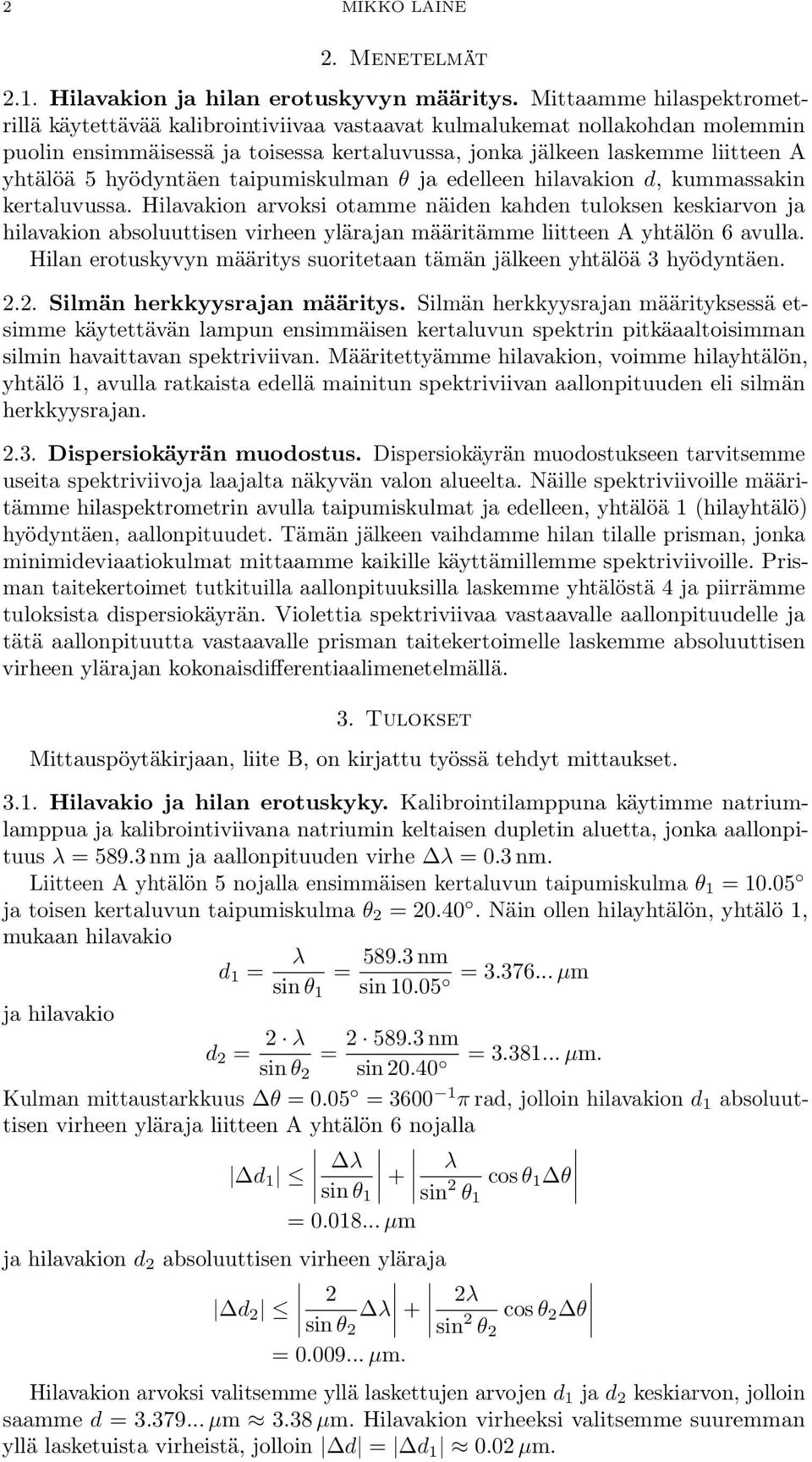 hyödyntäen taipumiskulman ja edelleen hilavakion d, kummassakin kertaluvussa.