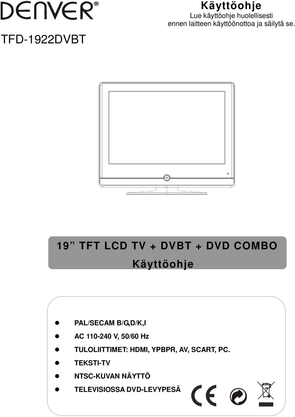 19 TFT LCD TV + DVBT + DVD COMBO Käyttöohje PAL/SECAM B/G,D/K,I AC
