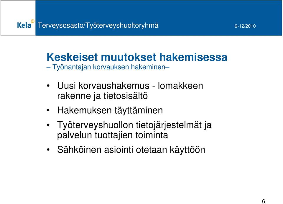 tietosisältö Hakemuksen täyttäminen Työterveyshuollon