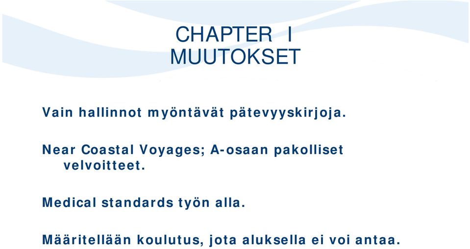 Near Coastal Voyages; A-osaan pakolliset