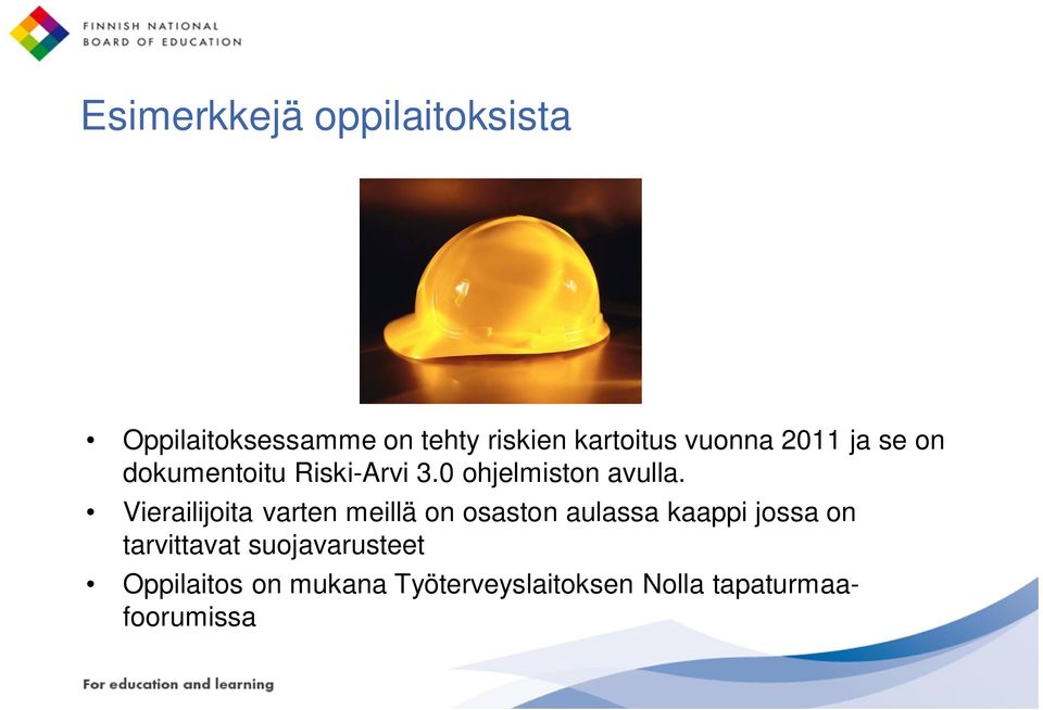 Vierailijoita varten meillä on osaston aulassa kaappi jossa on tarvittavat