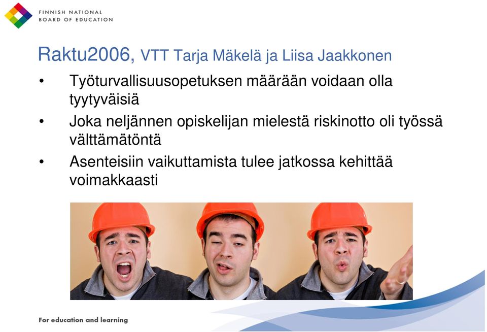 Joka neljännen opiskelijan mielestä riskinotto oli työssä