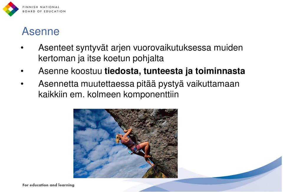 tiedosta, tunteesta ja toiminnasta Asennetta