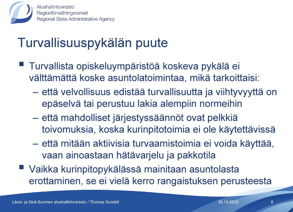 ovat pelkkiä toivomuksia, koska kurinpitotoimia ei ole käytettävissä että mitään aktiivisia turvaamistoimia ei voida käyttää, vaan