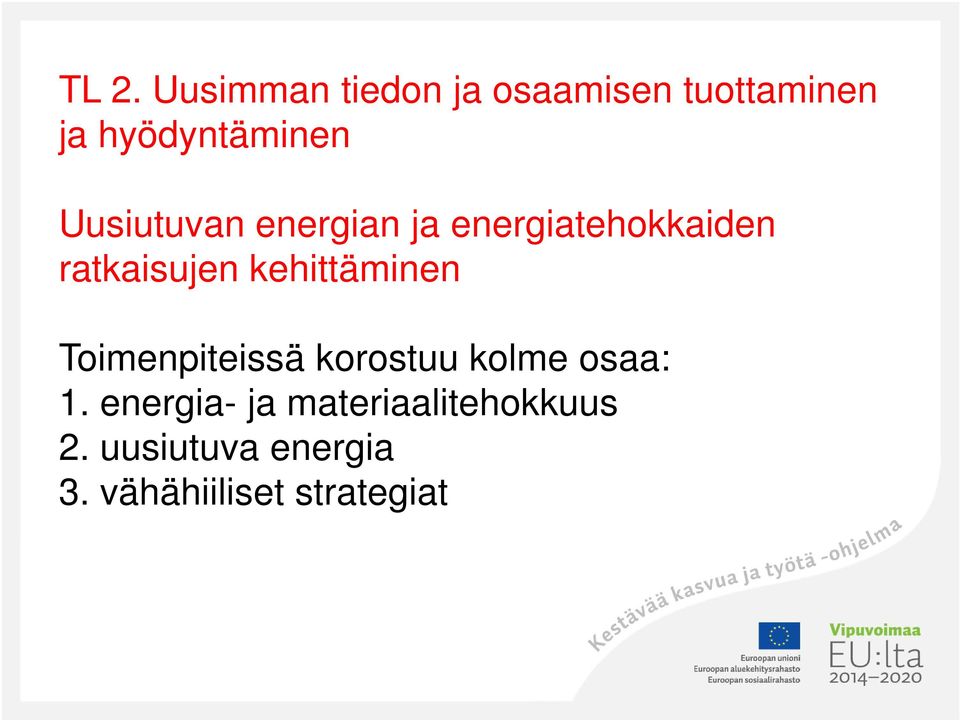 ratkaisujen kehittäminen Toimenpiteissä korostuu kolme osaa: 1.