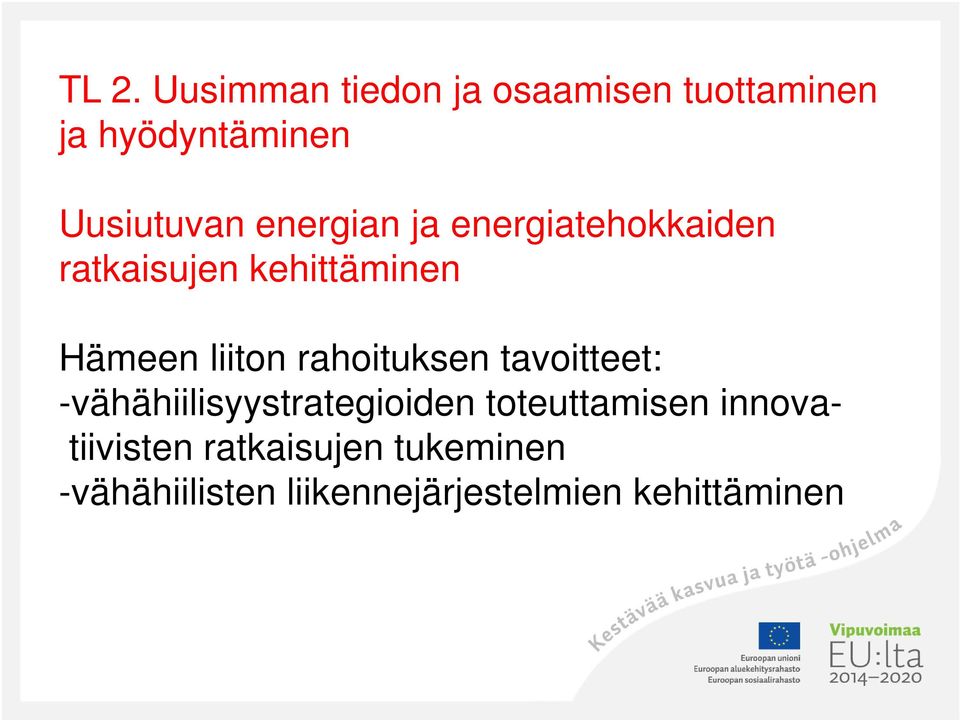 rahoituksen tavoitteet: -vähähiilisyystrategioiden toteuttamisen