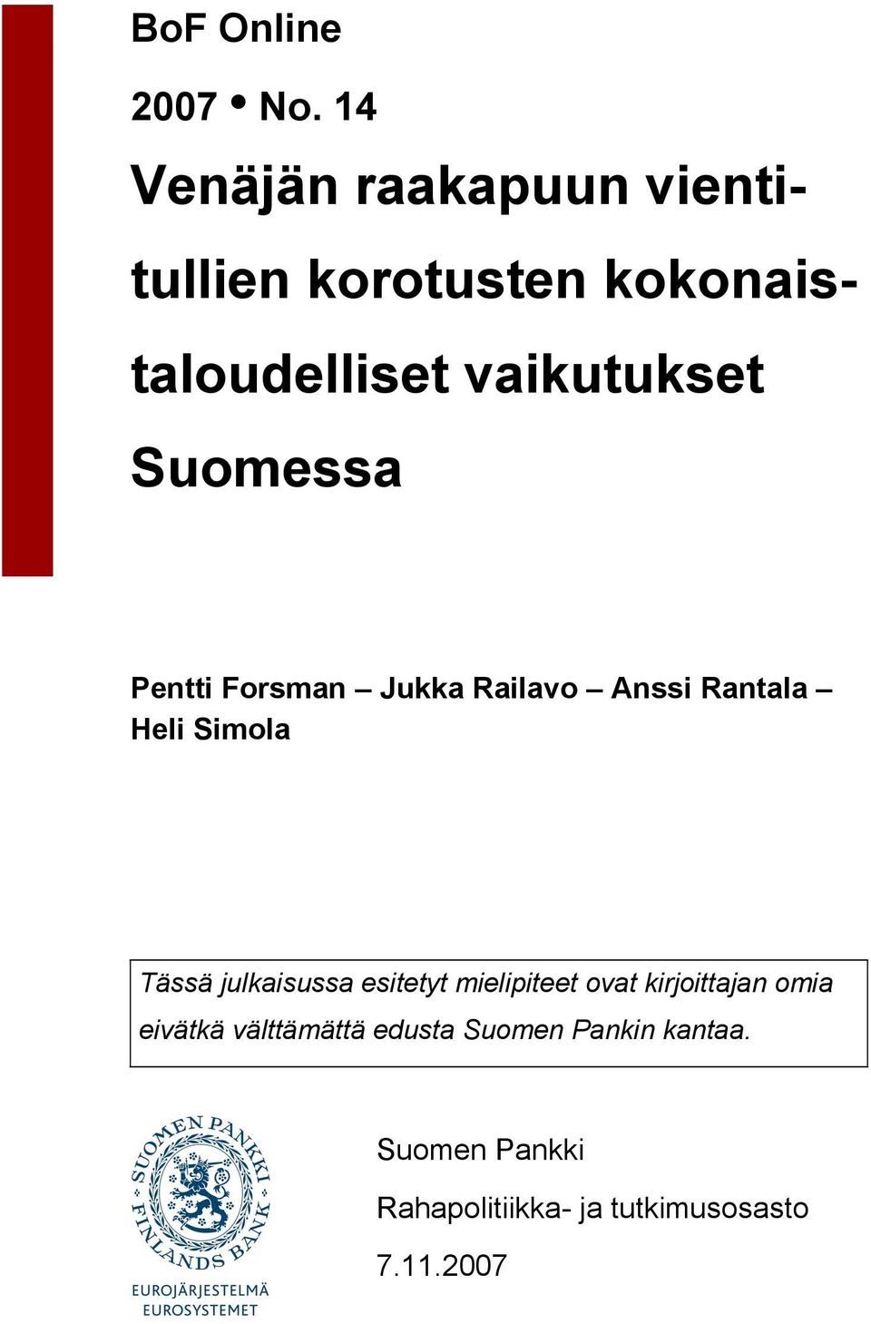 Suomessa Pentti Forsman Jukka Railavo Anssi Rantala Heli Simola Tässä julkaisussa