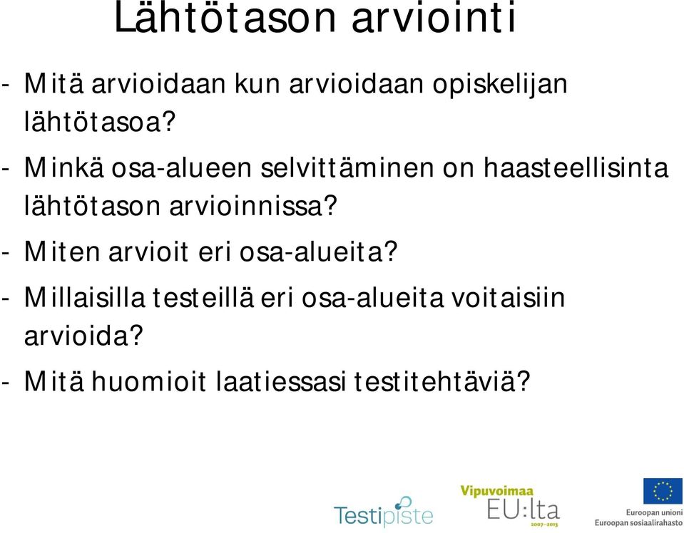 - Minkä osa-alueen selvittäminen on haasteellisinta lähtötason