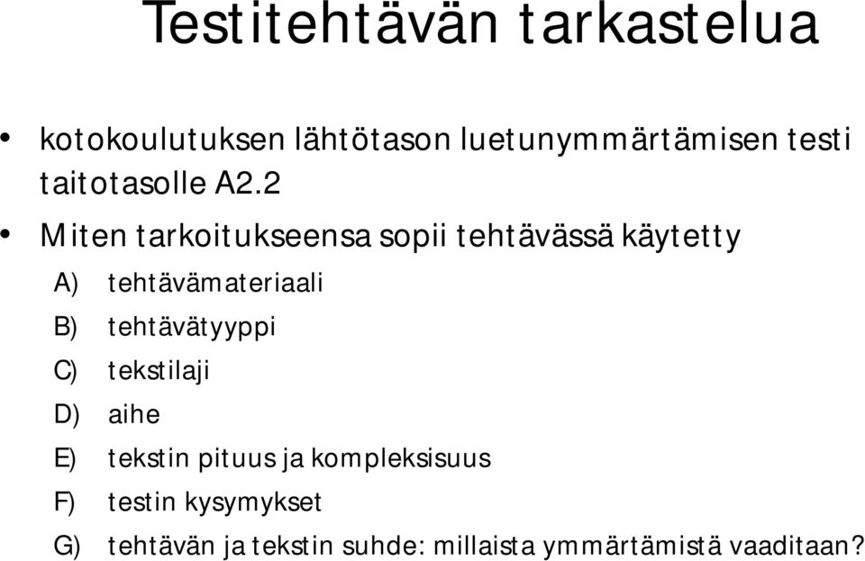 2 Miten tarkoitukseensa sopii tehtävässä käytetty A) tehtävämateriaali B)