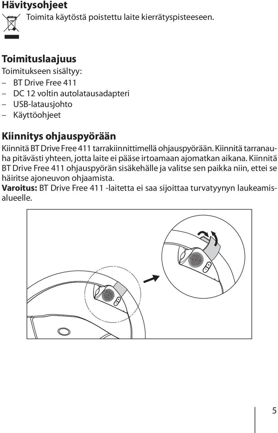 Kiinnitä BT Drive Free 411 tarrakiinnittimellä ohjauspyörään.