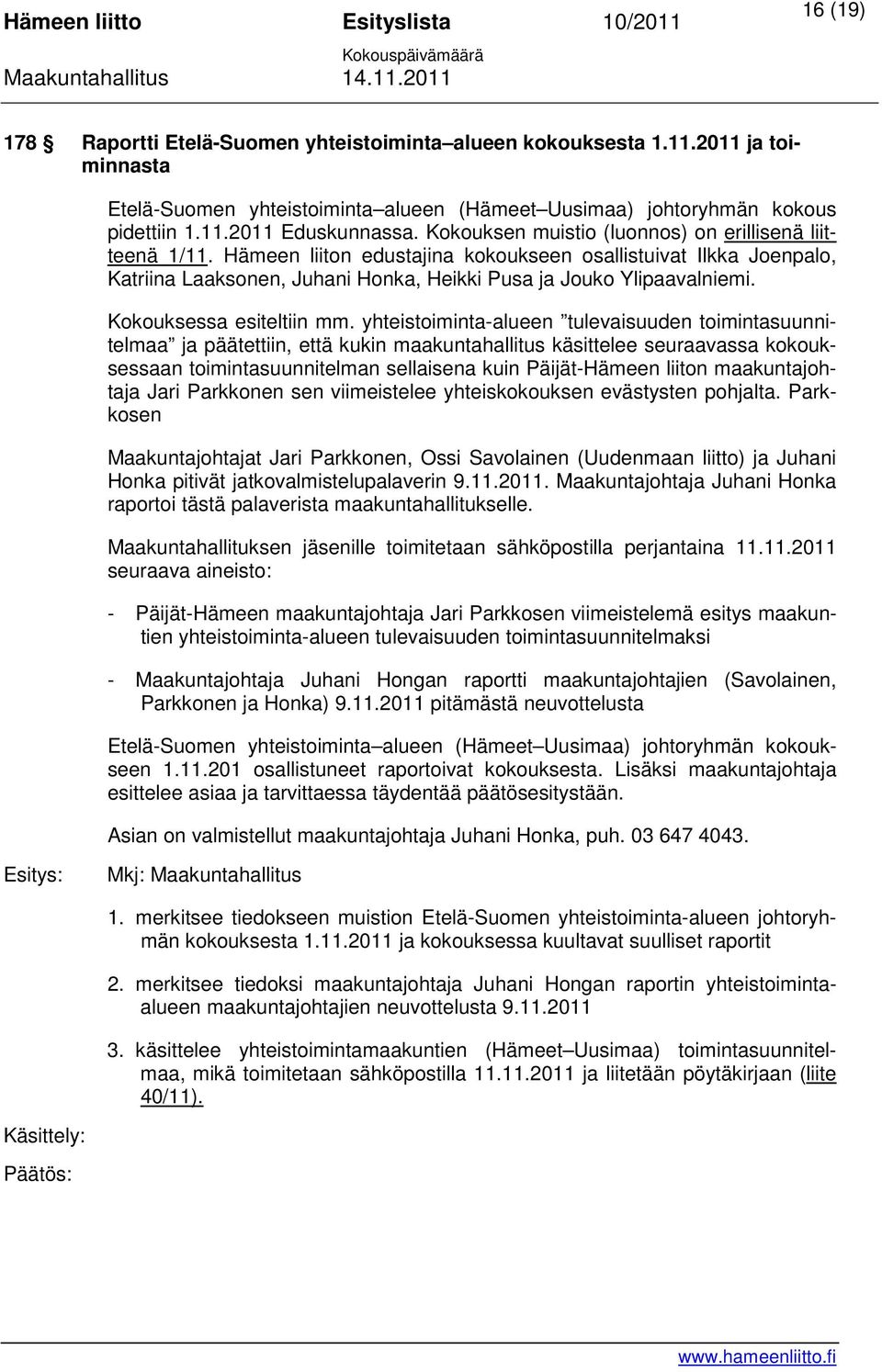 Kokouksessa esiteltiin mm.