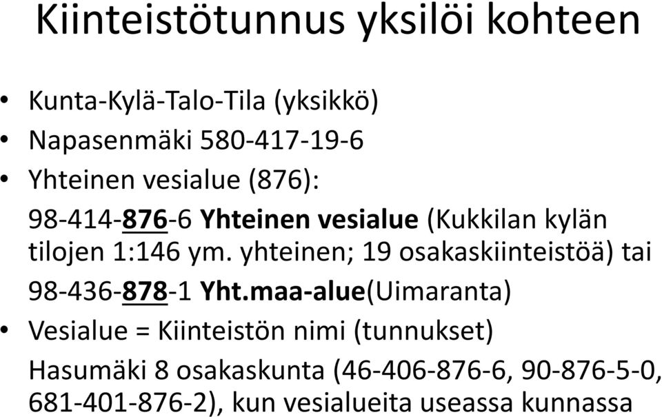 yhteinen; 19 osakaskiinteistöä) tai 98-436-878-1 Yht.