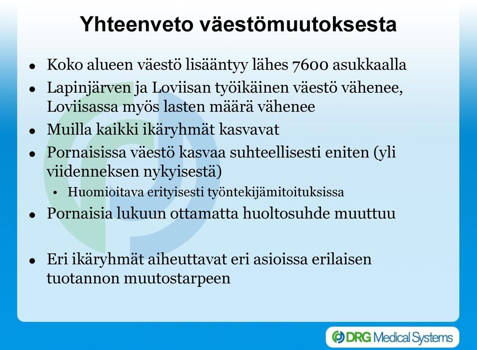 väestö kasvaa suhteellisesti eniten (yli viidenneksen nykyisestä) Huomioitava erityisesti